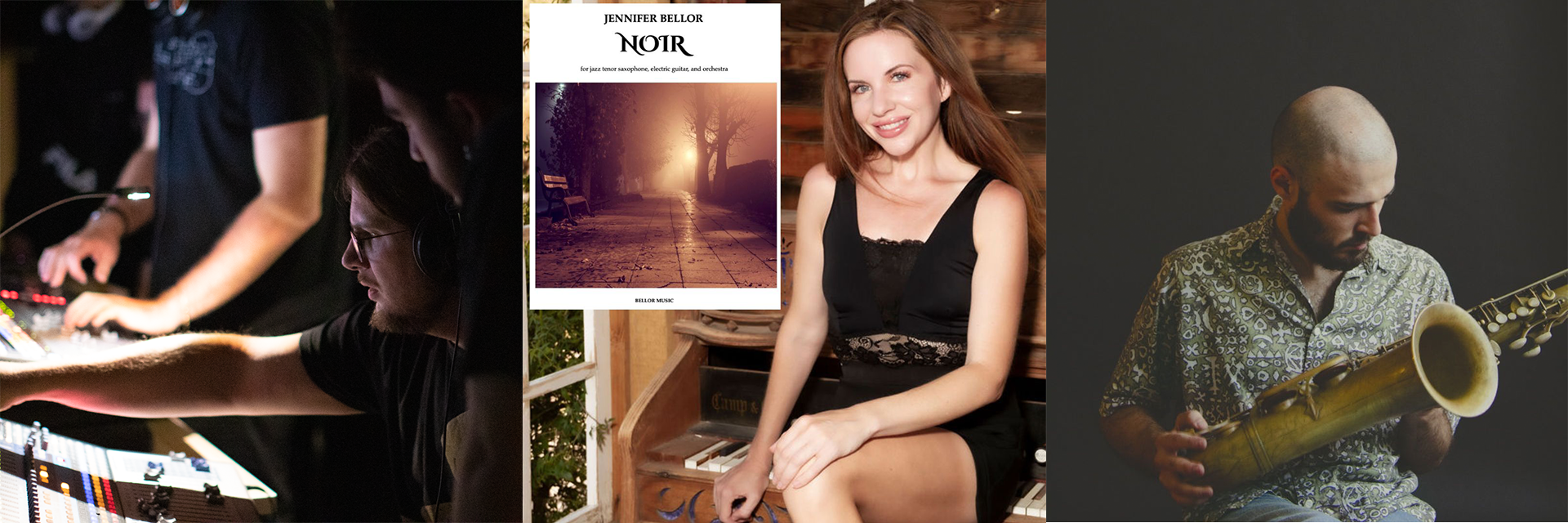 Composite image featuring photos of Nat Condit-Schultz at a mixing console; Jennifer Bellor in a publicity photo for her new piece, "Noir;" and Daniel Juárez with saxophone